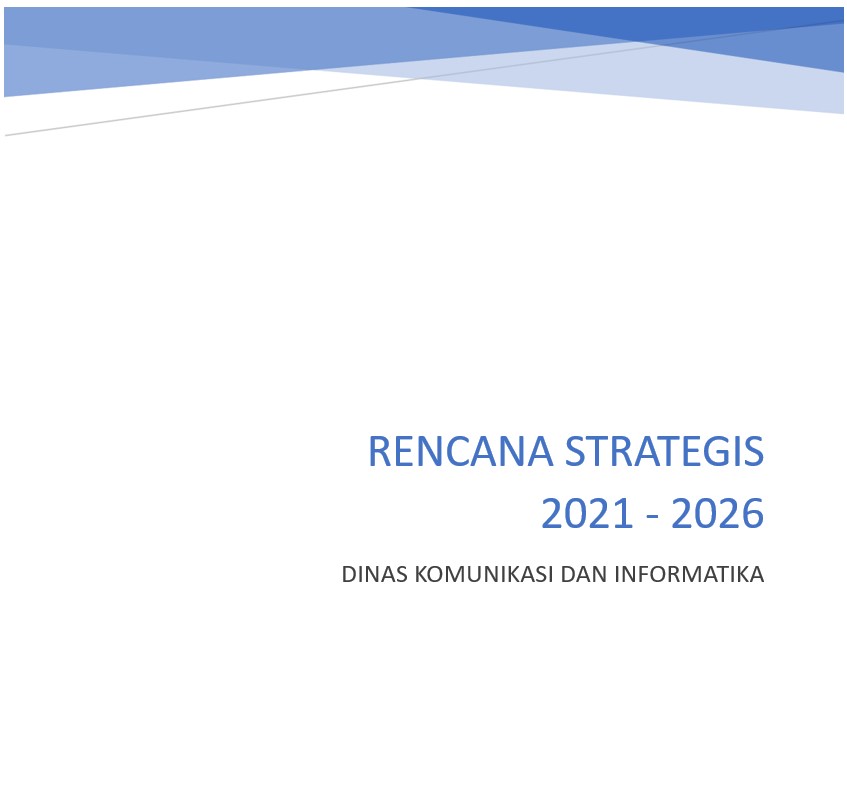 Rencana Strategis Dinas Komunikas dan Informatika Tahun 2021-2026